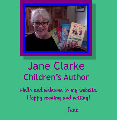 Hello and welcome to my website. Happy reading and writing! Jane Clarke Childrens Author Jane